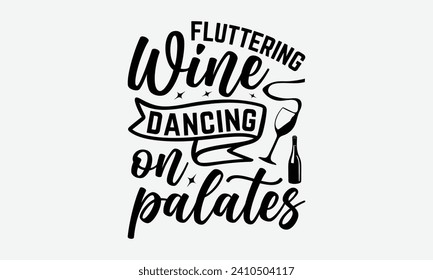 Fluttering wine dancing on palates -Wine And Butterfly T-Shirt Designs, Know Your Worth, Sometimes It's Okay To Look Back, Hand Drawn Lettering Typography Quotes Chalk Effect, For Hoodie, Banner.