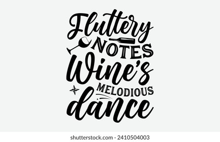 Fluttery notes wine's melodious dance -Wine And Butterfly T-Shirt Designs, Take Your Dream Seriously, It's Never Too Late To Start Something New,  Calligraphy Motivational Good Quotes, For Mug.