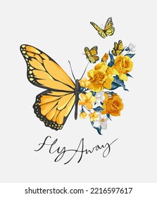 fly away calligraphy slogan with butterfly half yellow flowers vector illustration