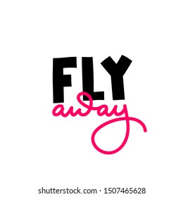 Fly away freedom paper cutout quote lettering. Calligraphy inspiration graphic design typography element. Hand written postcard. Cute simple black vector sign letters geometric rough style print