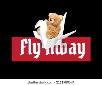 fly away slogan with bear doll sitting on paper bird vector illustration