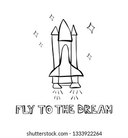 Fly to the dream - cute cartoon black and white spaceship and shining stars. Art poster design. Rocket vector illustration isolated on white background. Cosmos, galaxy concept