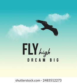 Fly High Inspirational Eagle Quotes. Motivational Quotes, Positive Thinking, Good Quotes, Fly High Dream Big. Vector Design Templates