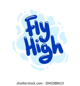 fly high quote text typography design graphic vector illustration
