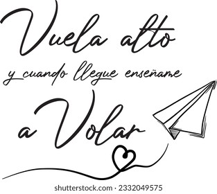 Fly high, and when you arrive teach me to fly, Spanish lettering, graphic resource, paper plane, love, heart