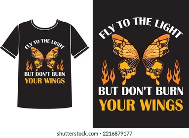 Fly to the light but don't burn t-shirt design template