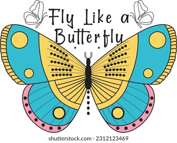 Fly like a butterfly quote flower girls fashionable t shirt design. slogan graphic vector print lettering for t shirt print design. Printable on t shirt.