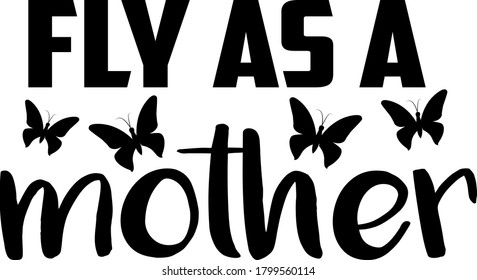 Fly as a mother. Motherhood quote vector