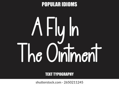 A Fly In The Ointmenttext Calligrathy Stylist Idioms