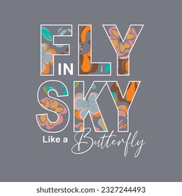 fly in sky like a butterfly typography slogan for t shirt printing, tee graphic design.  