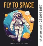 fly to space astronaut in space vector slogan for t-shirt