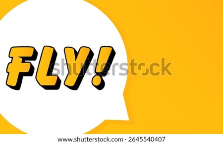 FLY speech bubble. Bold outline, comic style shape, vibrant background, dialog element, visual communication, announcement layout, message highlight, template for interaction.