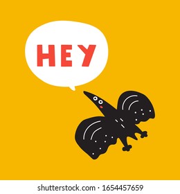 Flying dinosaur with speech bubble - hey. Vector hand drawn illustration for greeting card, t shirt, print, stickers, posters design.