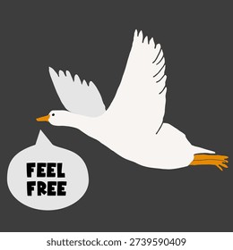 Flying goose  flat illustration with a "feel free" quote in a speech bubble. Expressive vector character ideal for motivational posters, stickers, prints, and freedom-themed creative projects.