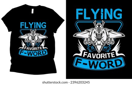 
Flying is My Favorite F-word Pilot T-Shirt design