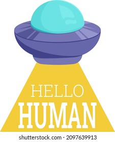 Flying saucer, ufo with light and the inscription hello, human. Vector image, sticker of outer space