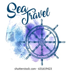 Flywheel and sign "Sea travel" On a watercolor background. Manual marking. Hand-drawn Vector illustration.
