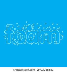 foam concept. foam word and bubbles on white background. vector soap bubbles