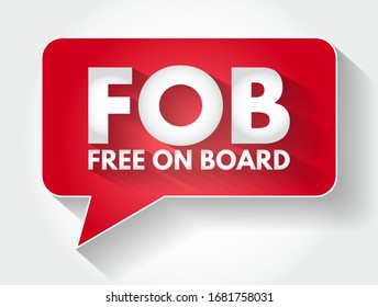 FOB - Free On Board acronym message bubble, business concept background