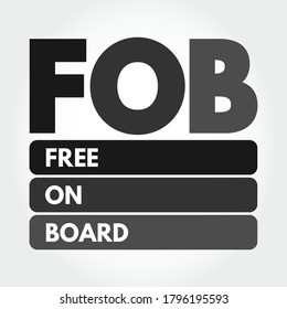 FOB - Free On Board acronym, business concept background