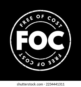 FOC Free Of Cost - means that something is provided without any charge or payment required, acronym text stamp