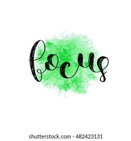 Focus. Brush hand lettering. Inspiring quote. Motivating modern calligraphy. Can be used for photo overlays, posters, holiday clothes, cards and more.