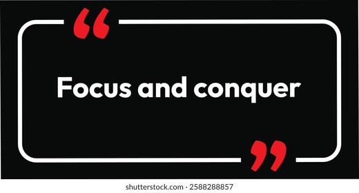 Focus and conquer modern stylish motivational quotes typography slogan. Colorful abstract design vector illustration for print tee shirt, typography, background, apparels, poster and other uses.