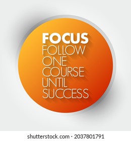 FOCUS - Follow One Course Until Success acronym, business concept background