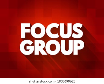 Focus Group - Interview Involving A Small Number Of Demographically Similar Participants Who Have Other Common Experiences, Text Concept Background