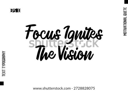 Focus Ignites The Vision  -Motivational Artwork Cursive Text Typography - Positive Quote