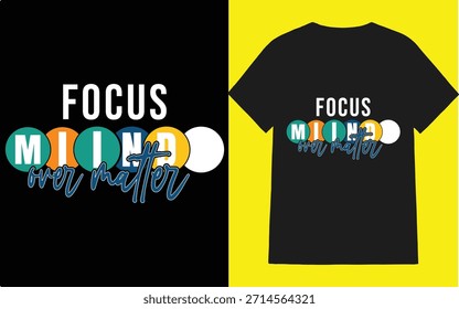 Focus Mind Over Matter Diseño de camisetas - Vector gráfico de tipografía motivacional