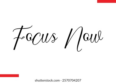 Focus Now Motivational inspirational text lettering