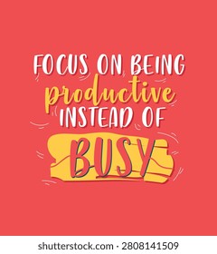 Focus on being productive instead of busy