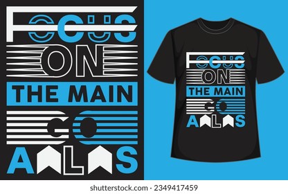 focus on the goals the rest is just noise t shirt design
focus on the goals  t shirt design
focus on the way  t shirt design
focus on the good t shirt design