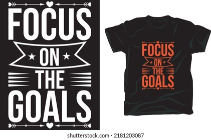 Focus on the goals t-shirt design
