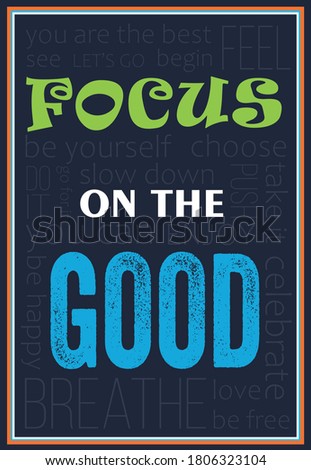 Focus on good chalk board motivational wall poster. Vintage black lettering banner with inspirational quote on it. Sayings for succesful people. Positive retro typographic vector illustration.
