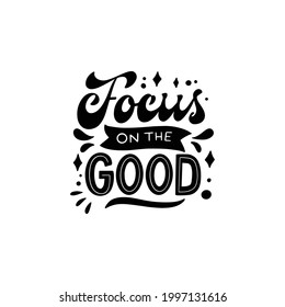 Focus On The Good Lettering Sticker Vector