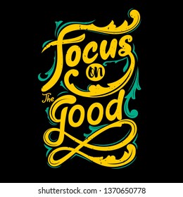 Focus on the good. Premium motivational quote. Typography quote. Vector quote with dark background, black background