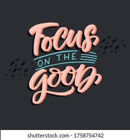 Focus on the good quote hand drawn vector lettering. Doodle lifestyle phrase, slogan illustration. Leave comfort zone.  Inspirational, motivational poster, banner