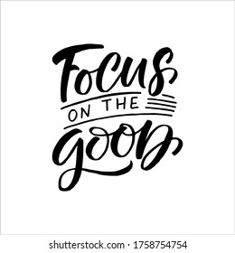 Focus on the good quote hand drawn vector lettering. Doodle lifestyle phrase, slogan illustration. Leave comfort zone.  Inspirational, motivational poster, banner