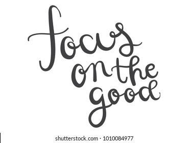 Focus on the good quote handwritten  calligraphy vector