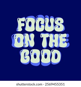 Focus On The Good. simple and stylish hand lettered quote for for business goals, self-development, personal growth, social media, mentoring