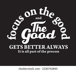 Focus on the good slogan print for t-shirt, sweatshirt and other uses. back print for college jacket.