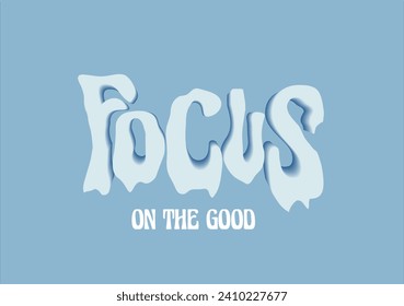 focus on the good slogan sticker design vector