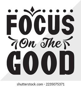 Focus On The Good SVG Printable Vector Illustration