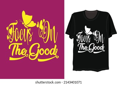 focus on the good, svg tshirt design