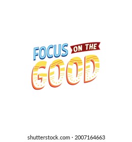 Focus On The Good. Vector Illustration. Design For Blog Post Social Media