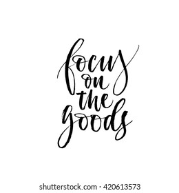 Focus on the goods card. Hand drawn inspirational quote. Hand drawn lettering background. Ink illustration. Modern brush calligraphy. Isolated on white background. 