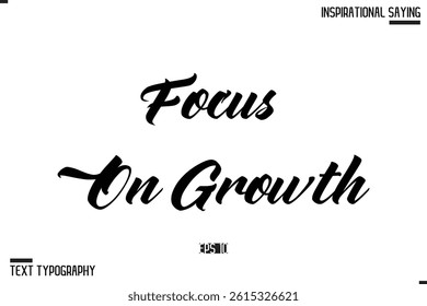 Focus On Growth Vector Inspirational Hand Drawn, Motivational Lettering Illustration, Typography On White Background