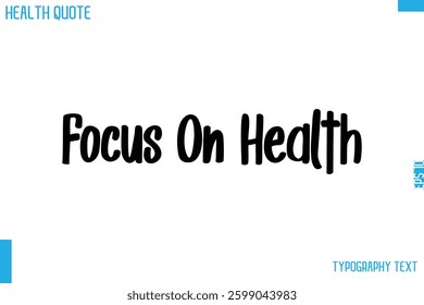 Focus On Health  Modern Calligraphy Text Health Slogan-Quote